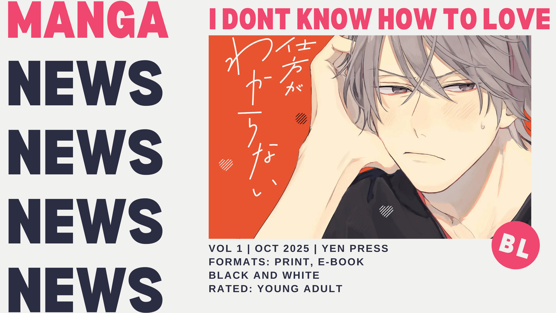 Manga News: I Don't Know How to Love Coming Fall 2025
